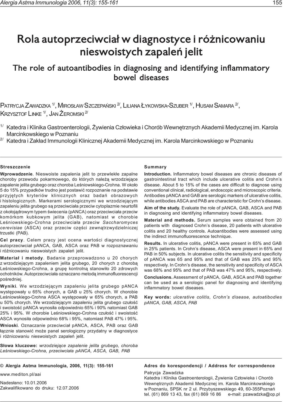 inflammatory bowel diseases PATRYCJA ZAWADZKA 1/, MIROS AW SZCZEPAÑSKI 2/, LILIANA YKOWSKA-SZUBER 1/, HUSAM SAMARA 2/, KRZYSZTOF LINKE 1/,JAN EROMSKI 2/ 1/ Katedra i Klinika Gastroenterologii,