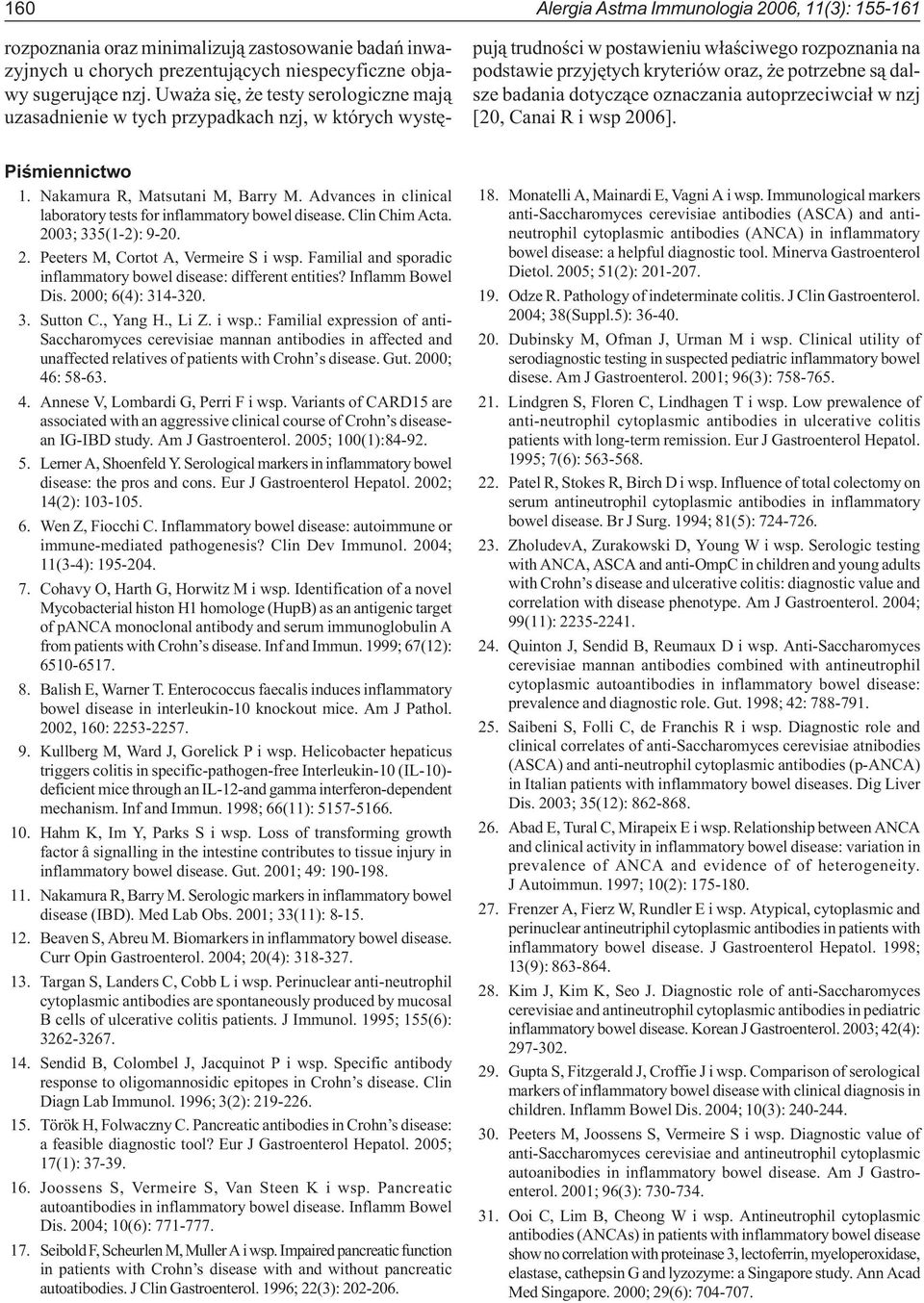 dalsze badania dotycz¹ce oznaczania autoprzeciwcia³ w nzj [20, Canai R i wsp 2006]. Piœmiennictwo 1. Nakamura R, Matsutani M, Barry M.