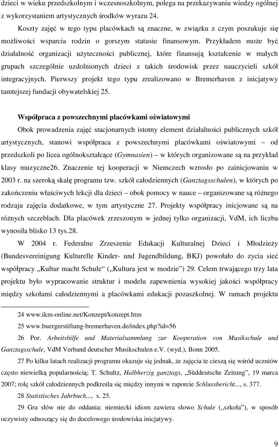 Przykładem moŝe być działalność organizacji uŝyteczności publicznej, które finansują kształcenie w małych grupach szczególnie uzdolnionych dzieci z takich środowisk przez nauczycieli szkół