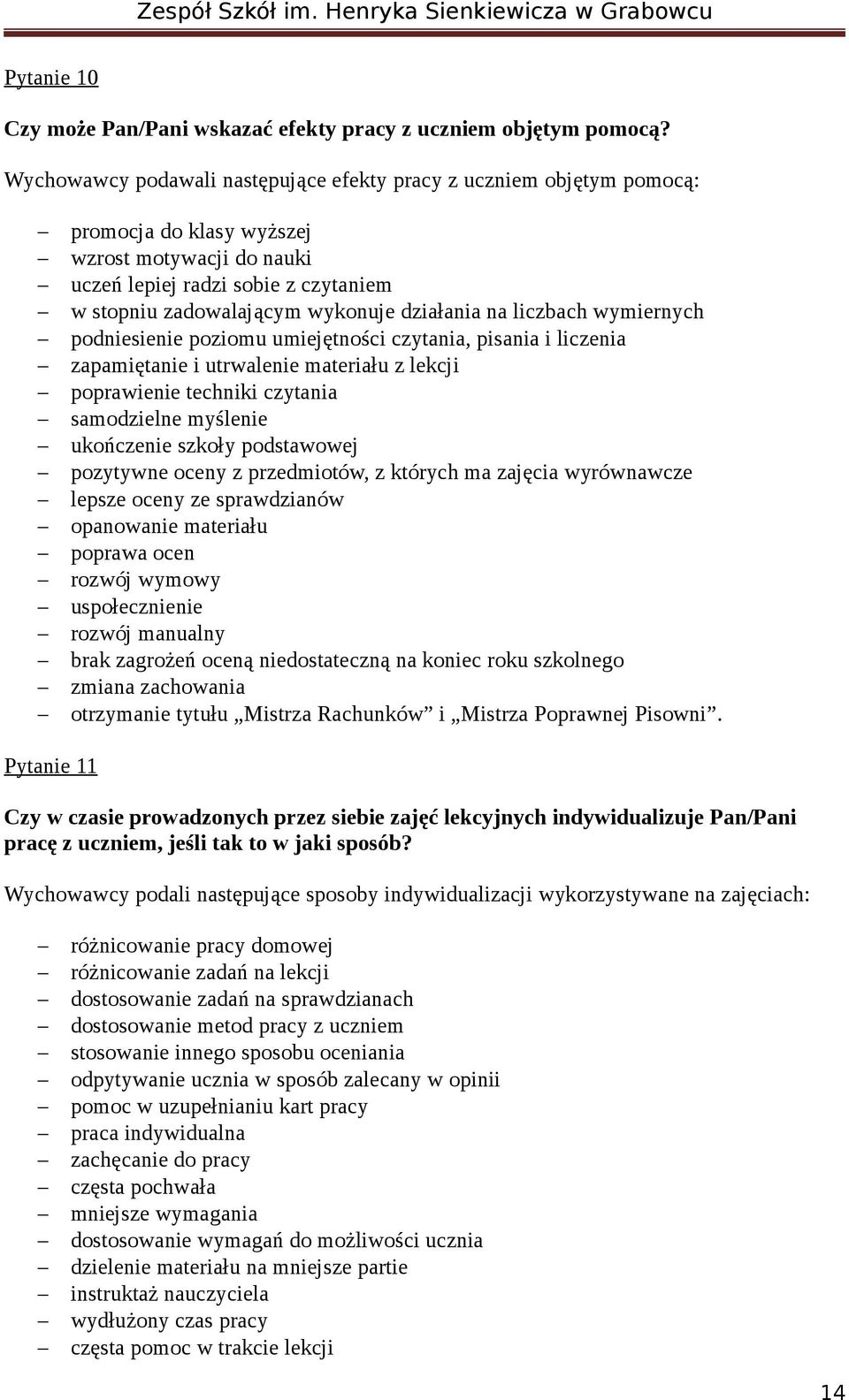 działania na liczbach wymiernych podniesienie poziomu umiejętności czytania, pisania i liczenia zapamiętanie i utrwalenie materiału z lekcji poprawienie techniki czytania samodzielne myślenie