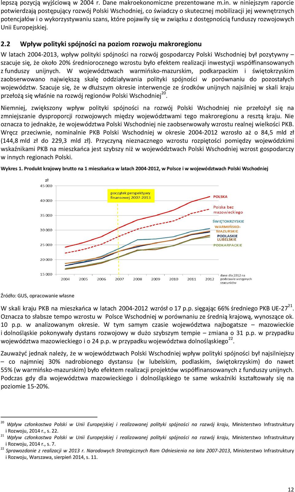 dostępnością funduszy rozwojowych Unii Europejskiej. 2.