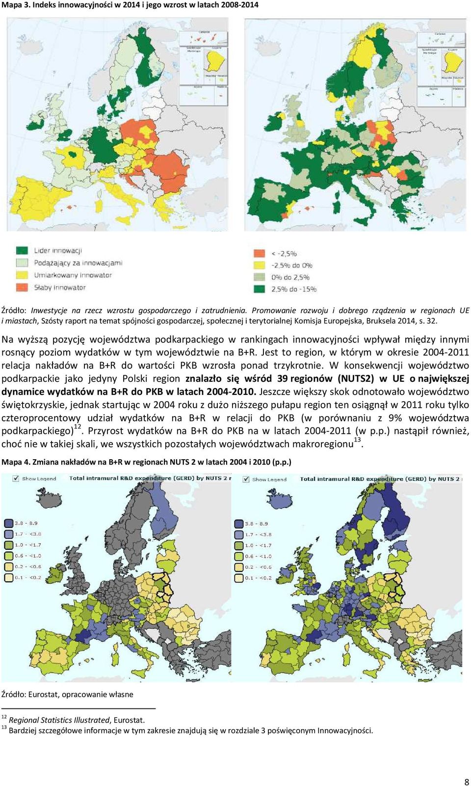 Na wyższą pozycję województwa podkarpackiego w rankingach innowacyjności wpływał między innymi rosnący poziom wydatków w tym województwie na B+R.