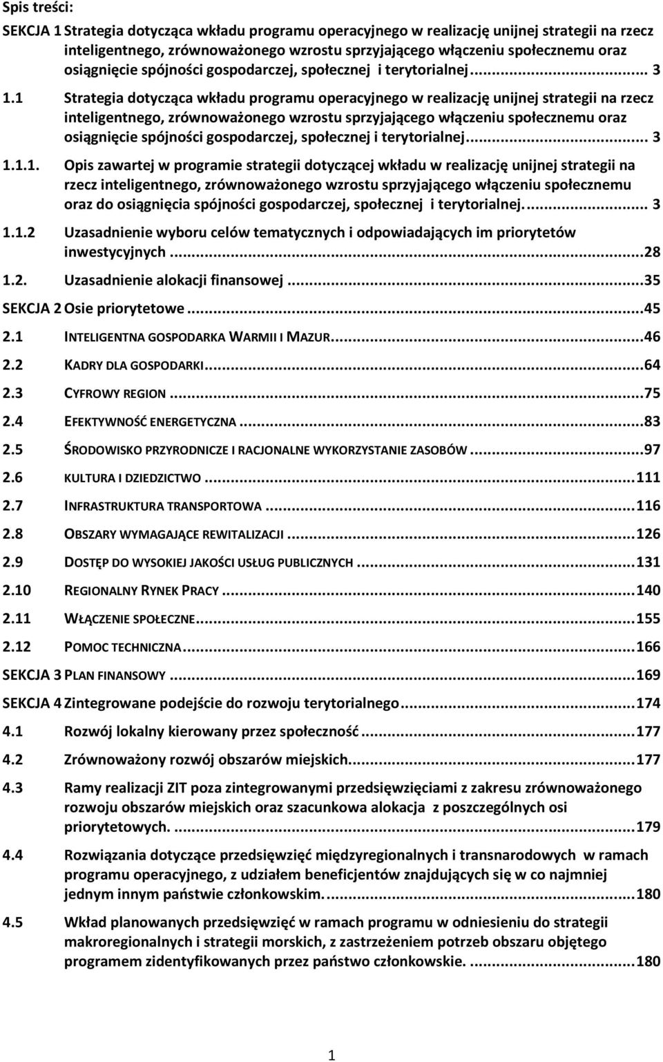 1 Strategia dotycząca wkładu programu operacyjnego w realizację unijnej strategii na rzecz inteligentnego, zrównoważonego wzrostu sprzyjającego włączeniu społecznemu oraz 1.1. Opis zawartej w