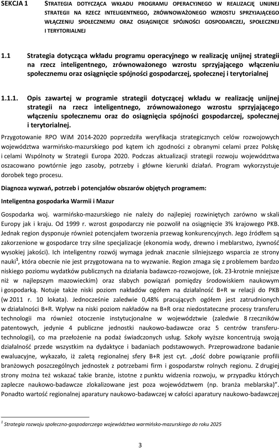 1 Strategia dotycząca wkładu programu operacyjnego w realizację unijnej strategii na rzecz inteligentnego, zrównoważonego wzrostu sprzyjającego włączeniu społecznemu oraz osiągnięcie spójności