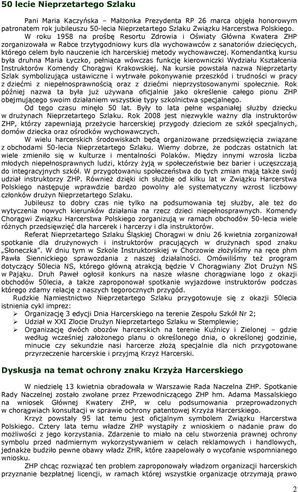 metody wychowawczej. Komendantką kursu była druhna Maria Łyczko, pełniąca wówczas funkcję kierowniczki Wydziału Kształcenia Instruktorów Komendy Chorągwi Krakowskiej.