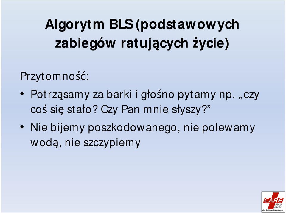 pytamy np. czy coś się stało? Czy Pan mnie słyszy?