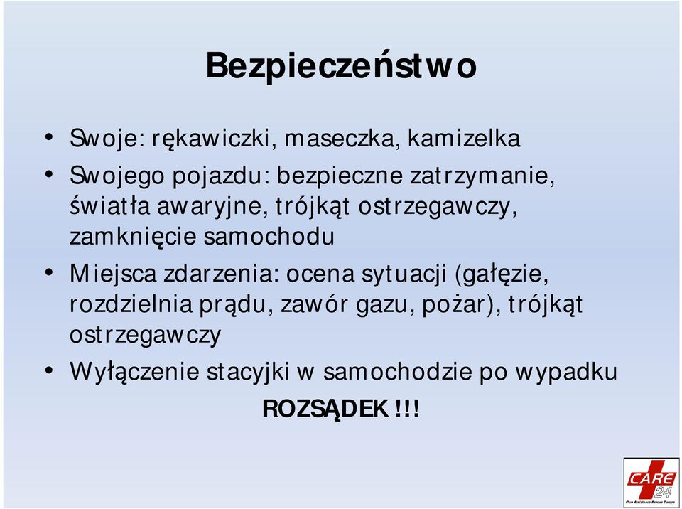 samochodu Miejsca zdarzenia: ocena sytuacji (gałęzie, rozdzielnia prądu, zawór