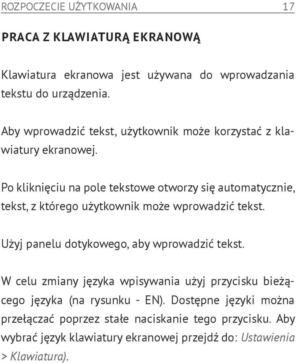 Po kliknięciu na pole tekstowe otworzy się automatycznie, tekst, z którego użytkownik może wprowadzić tekst.