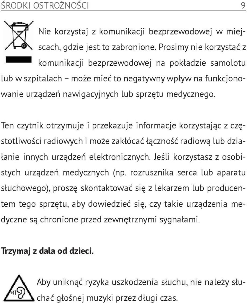 Ten czytnik otrzymuje i przekazuje informacje korzystając z częstotliwości radiowych i może zakłócać łączność radiową lub działanie innych urządzeń elektronicznych.