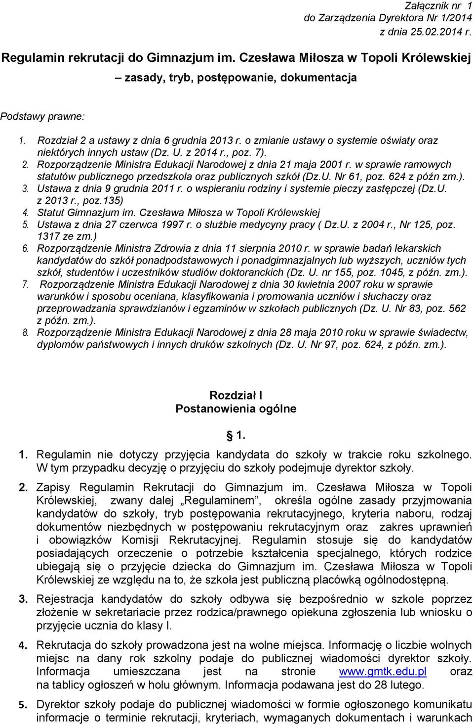 o zmianie ustawy o systemie oświaty oraz niektórych innych ustaw (Dz. U. z 2014 r., poz. 7). 2. Rozporządzenie Ministra Edukacji Narodowej z dnia 21 maja 2001 r.