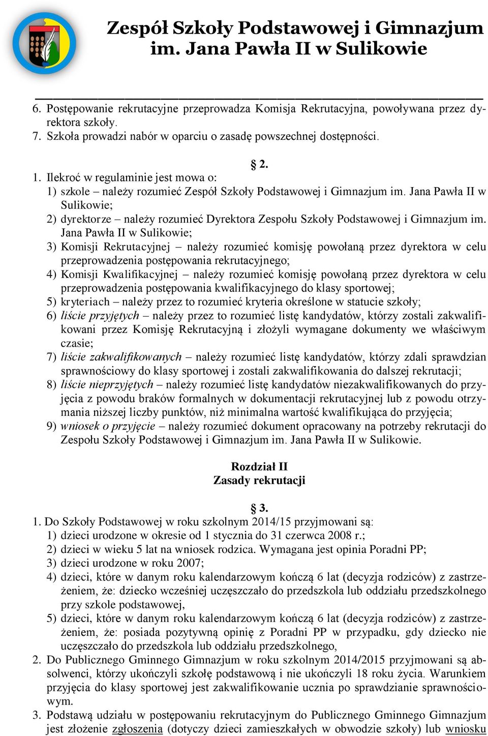 Jana Pawła II w Sulikowie; 2) dyrektorze należy rozumieć Dyrektora Zespołu Szkoły Podstawowej i Gimnazjum im.