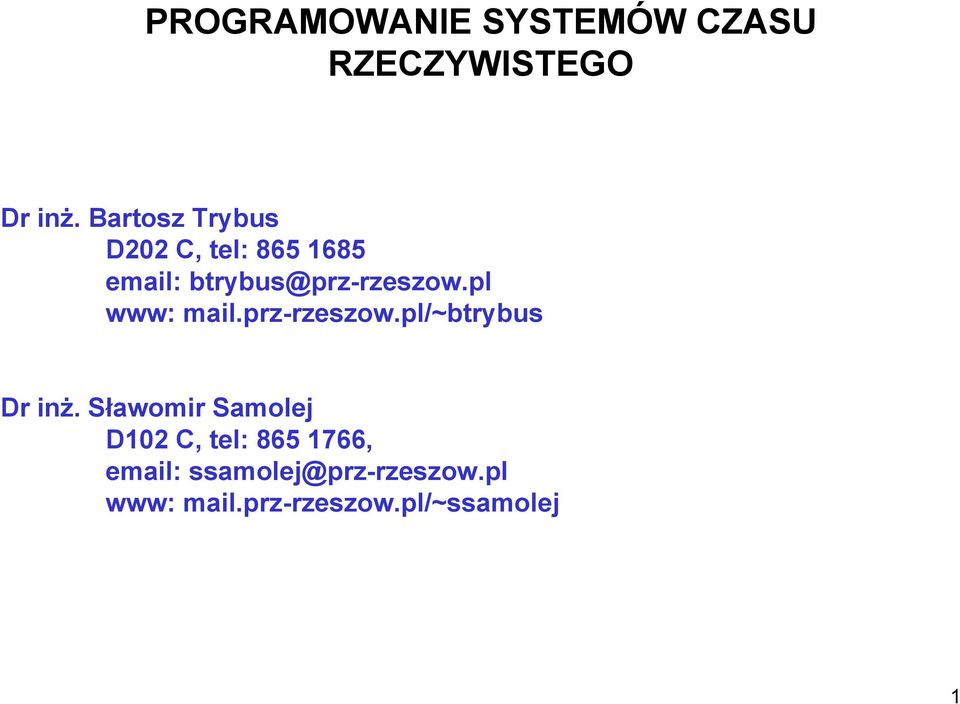 pl www: mail.prz-rzeszow.pl/~btrybus Dr inż.