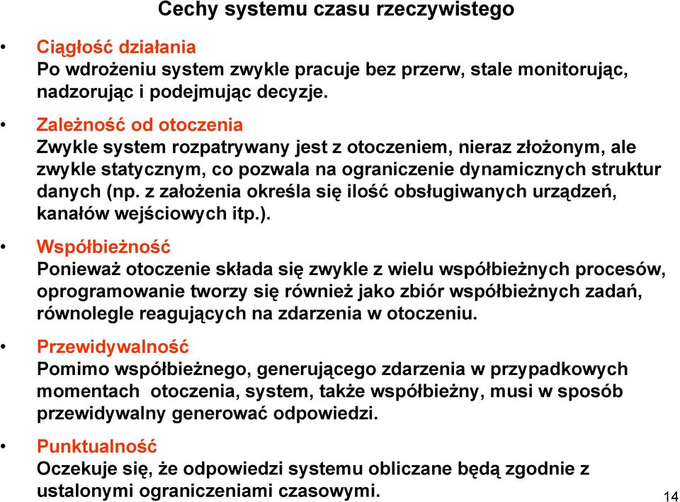 z założenia określa się ilość obsługiwanych urządzeń, kanałów wejściowych itp.).