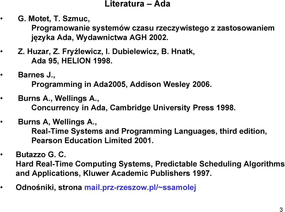 , Concurrency in Ada, Cambridge University Press 1998. Burns A, Wellings A.