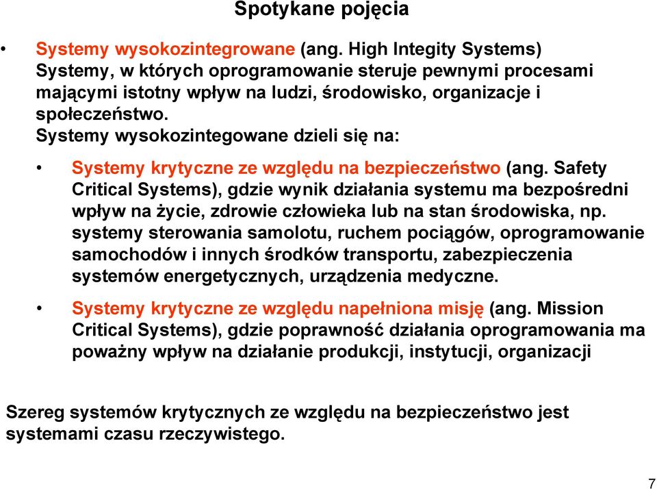 Systemy wysokozintegowane dzieli się na: Systemy krytyczne ze względu na bezpieczeństwo (ang.