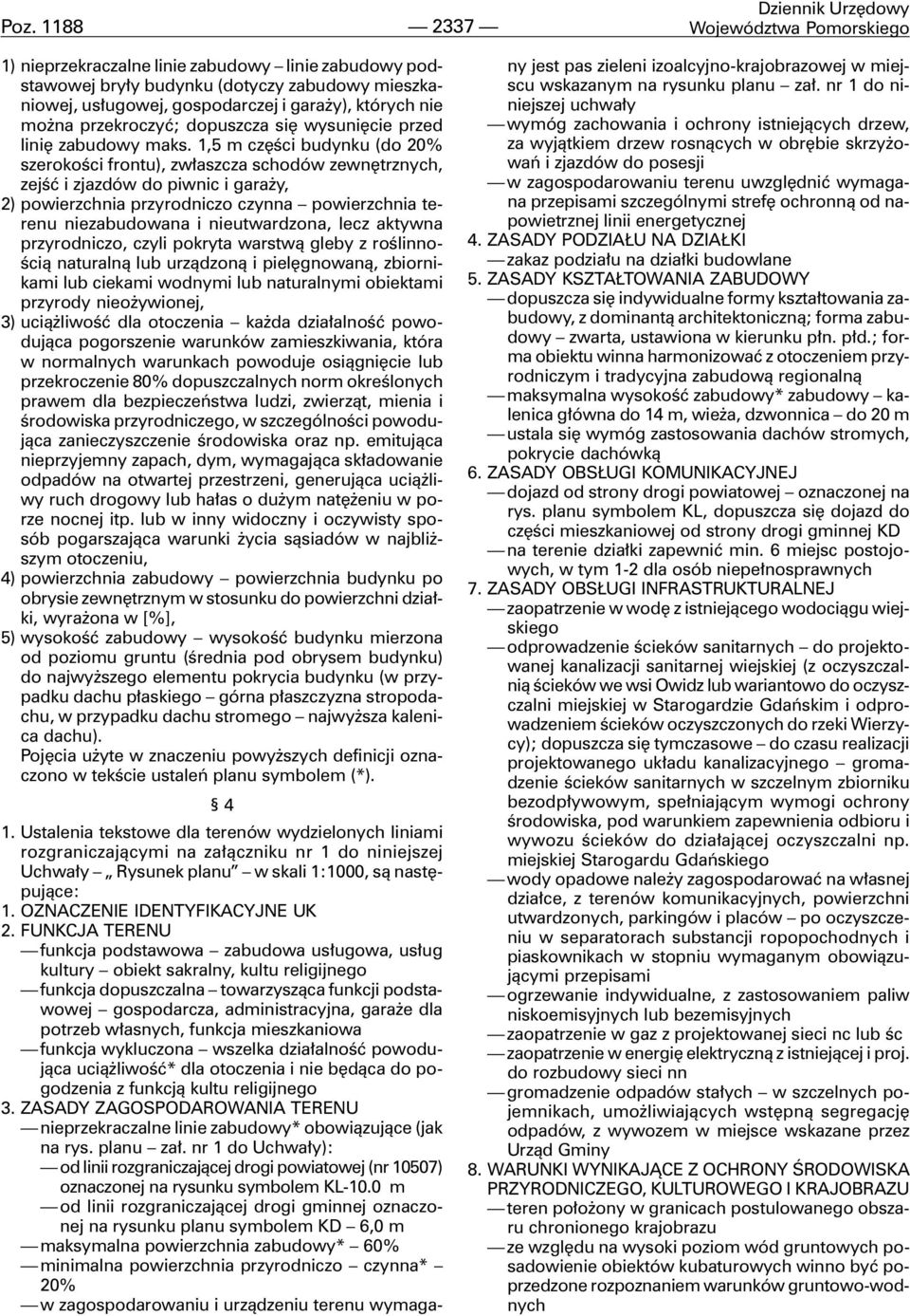 1,5 m czêœci budynku (do 20% szerokoœci frontu), zw³aszcza schodów zewnêtrznych, zejœæ i zjazdów do piwnic i gara y, 2) powierzchnia przyrodniczo czynna powierzchnia terenu niezabudowana i