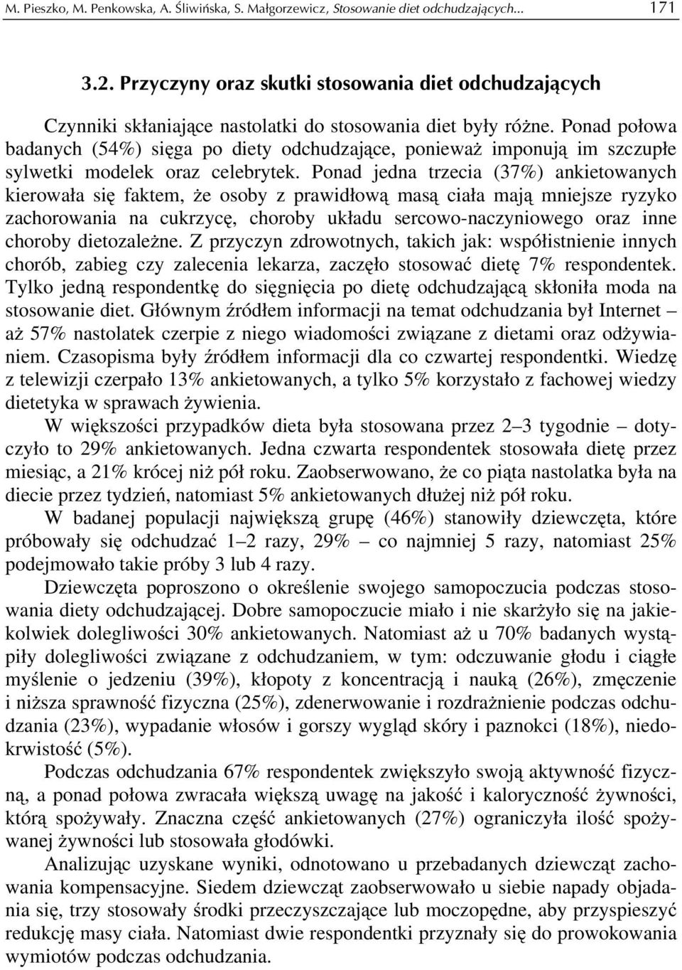 Ponad połowa badanych (54%) sięga po diety odchudzające, ponieważ imponują im szczupłe sylwetki modelek oraz celebrytek.