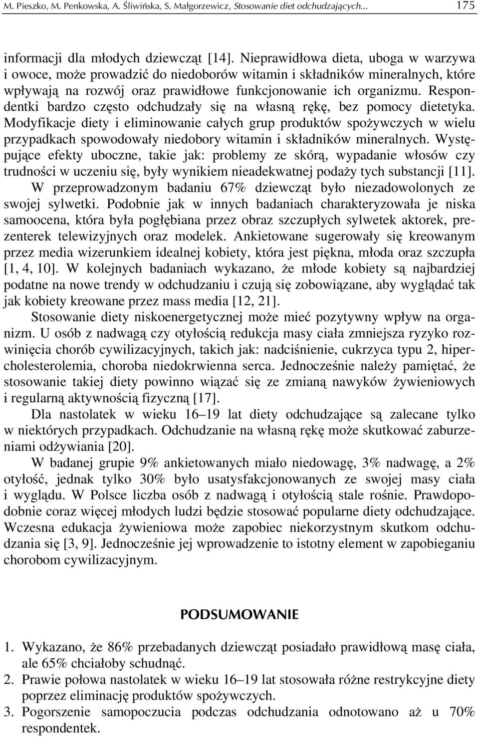 Respondentki bardzo często odchudzały się na własną rękę, bez pomocy dietetyka.