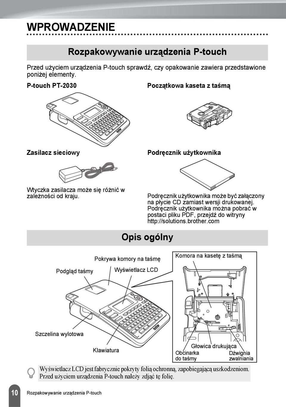 Podręcznik użytkownika może być załączony na płycie CD zamiast wersji drukowanej. Podręcznik użytkownika można pobrać w postaci pliku PDF, przejdź do witryny http://solutions.brother.