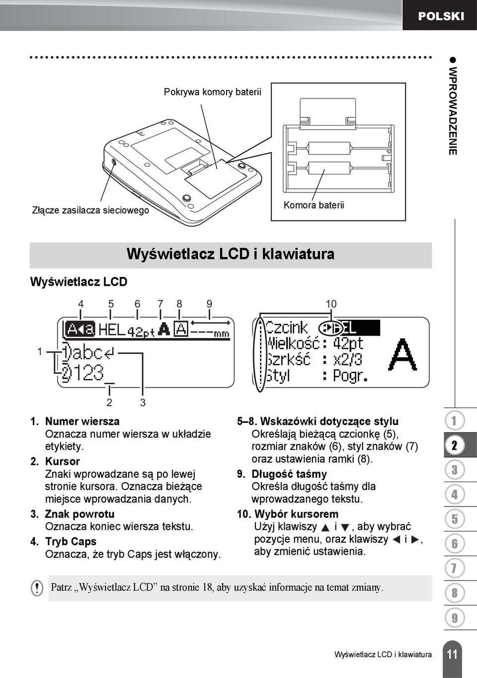 . Wskazówki dotyczące stylu Określają bieżącą czcionkę (), rozmiar znaków (), styl znaków () oraz ustawienia ramki ().. Długość taśmy Określa długość taśmy dla wprowadzanego tekstu. 0.