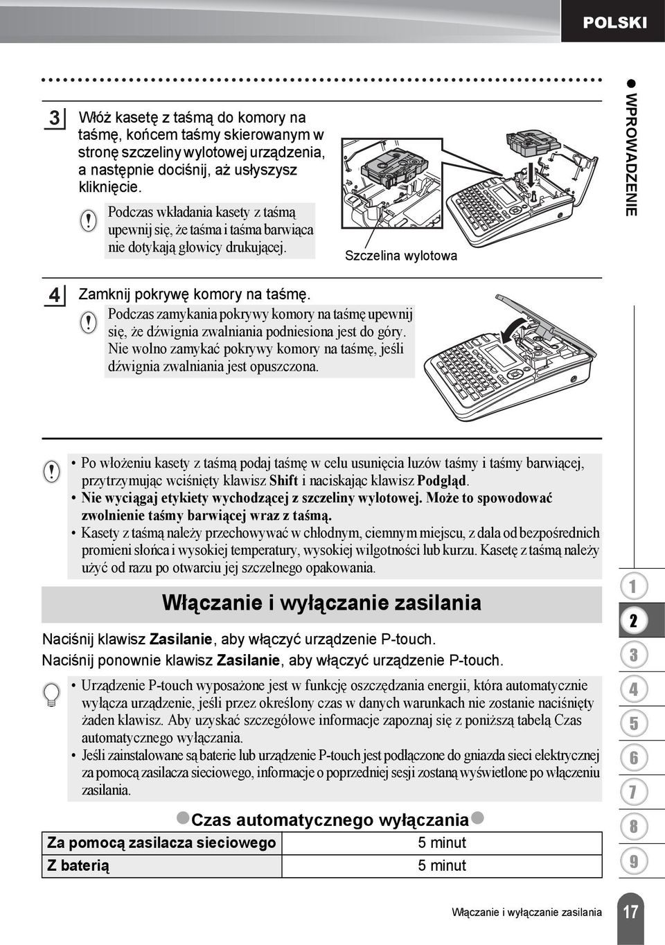 Podczas zamykania pokrywy komory na taśmę upewnij się, że dźwignia zwalniania podniesiona jest do góry. Nie wolno zamykać pokrywy komory na taśmę, jeśli dźwignia zwalniania jest opuszczona.