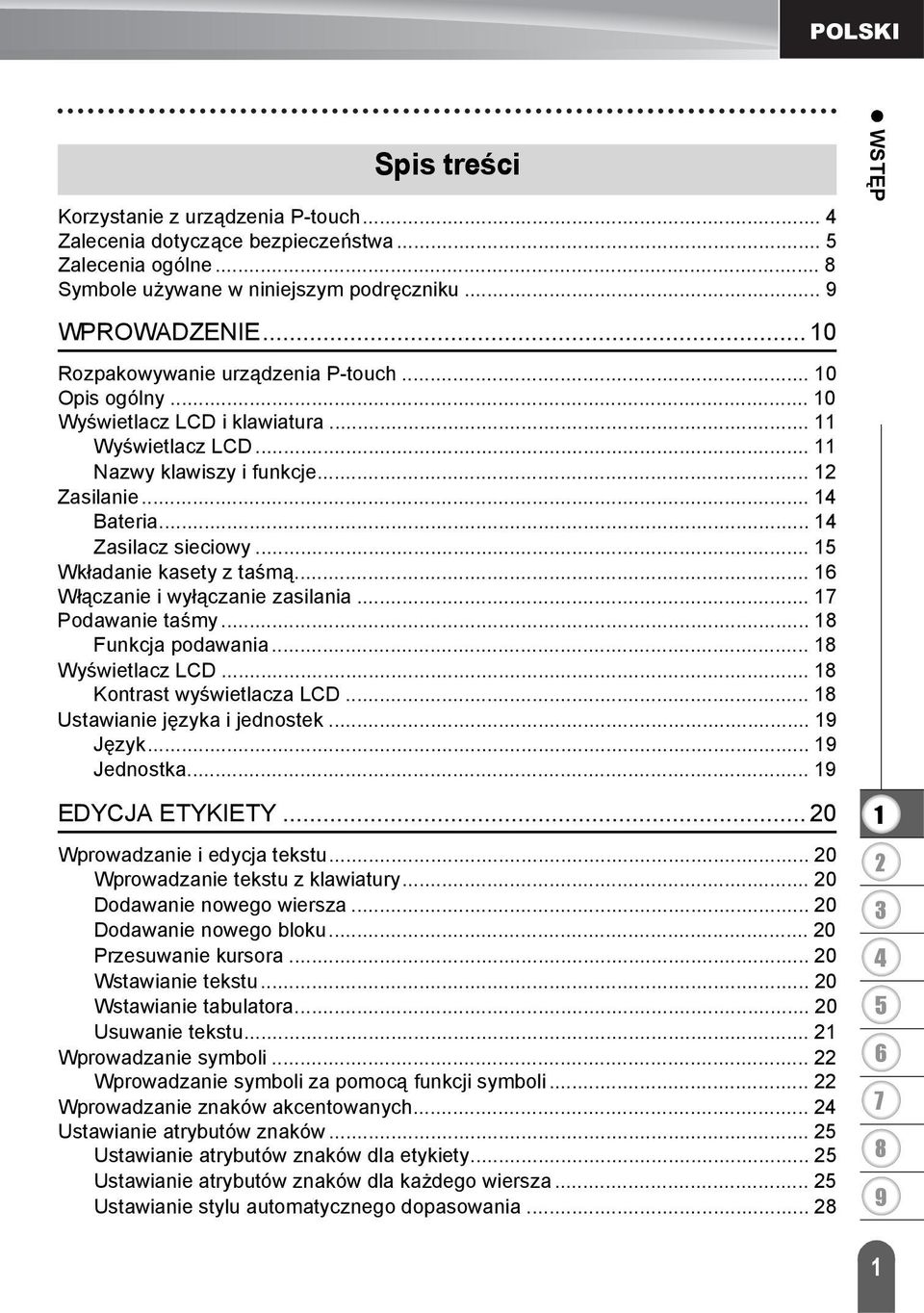 .. Wkładanie kasety z taśmą... Włączanie i wyłączanie zasilania... Podawanie taśmy... Funkcja podawania... Wyświetlacz LCD... Kontrast wyświetlacza LCD... Ustawianie języka i jednostek... Język.