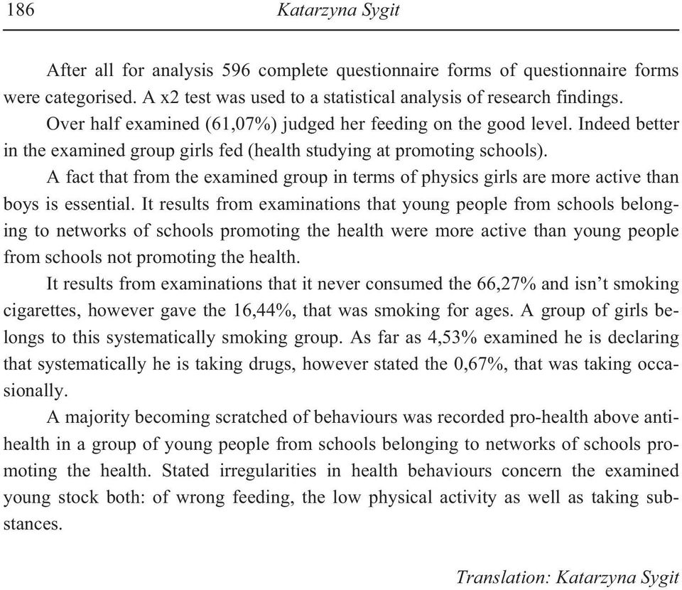 A fact that from the examined group in terms of physics girls are more active than boys is essential.