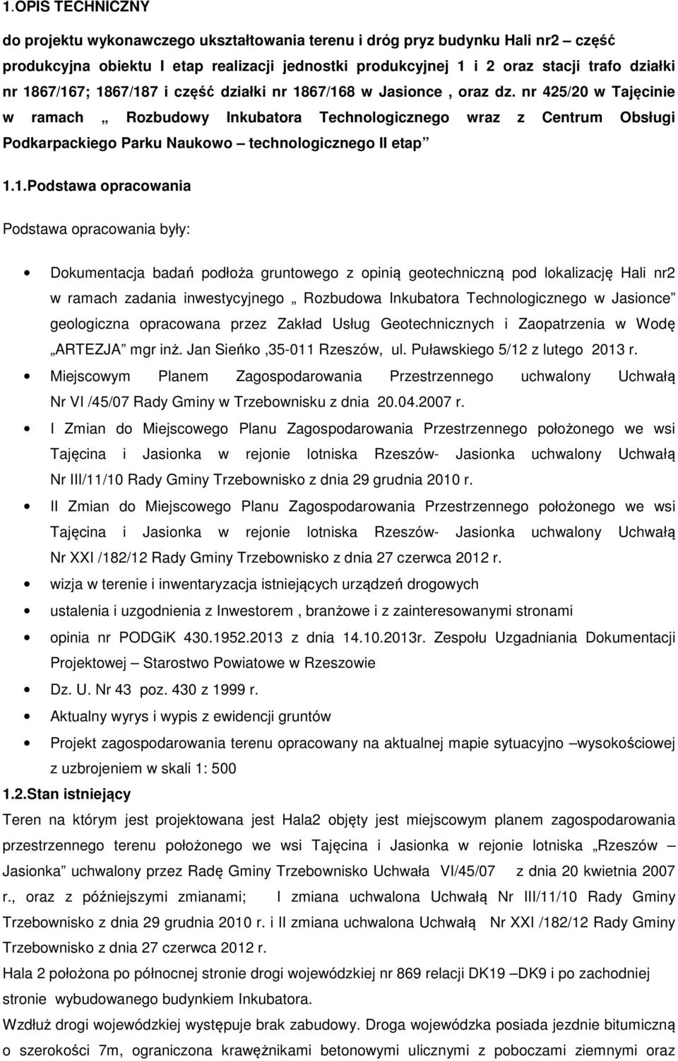 nr 425/20 w Tajęcinie w ramach Rozbudowy Inkubatora Technologicznego wraz z Centrum Obsługi Podkarpackiego Parku Naukowo technologicznego II etap 1.