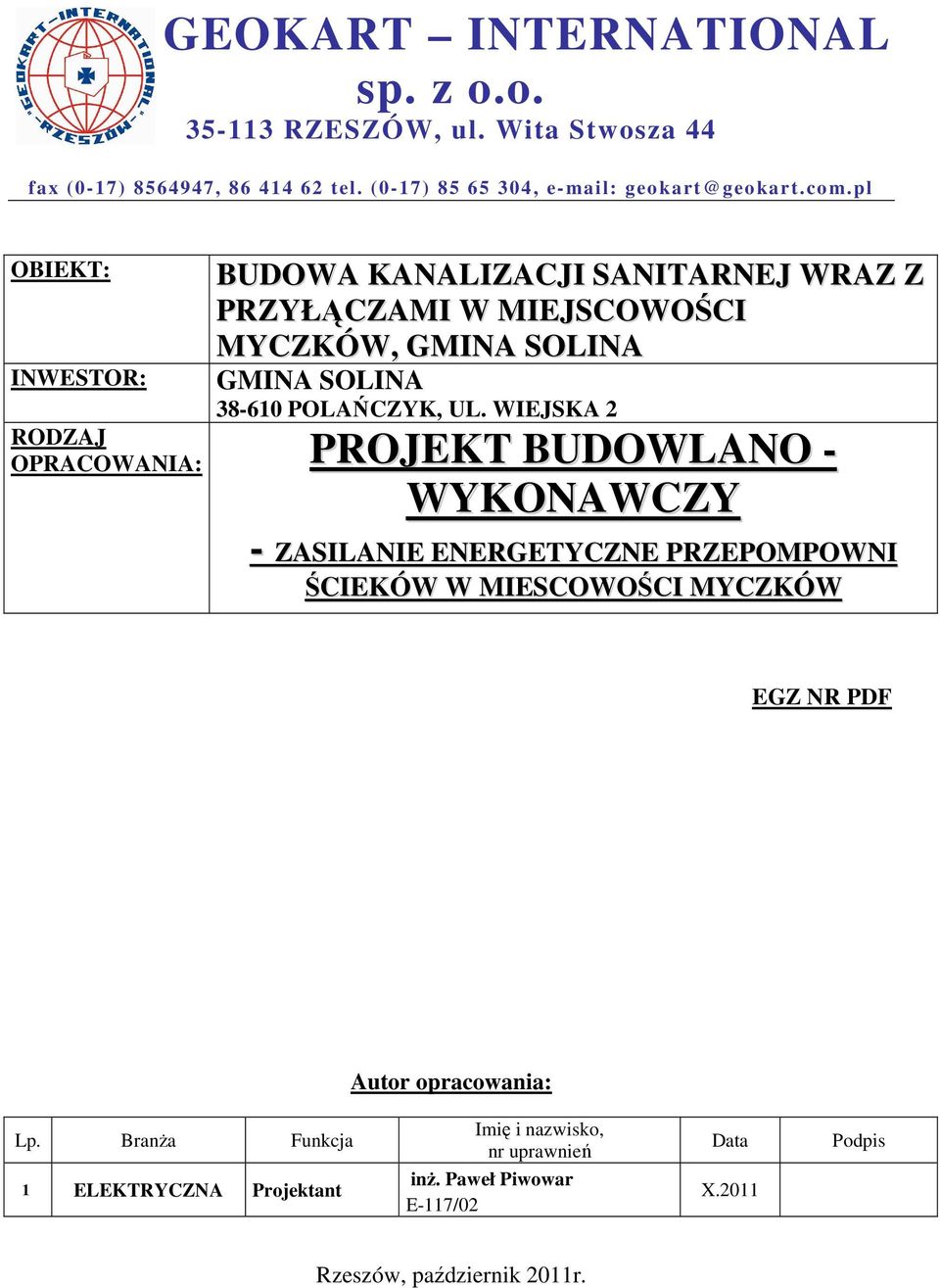 WIEJSKA 2 RODZAJ OPRACOWANIA: PROJEKT BUDOWLANO - WYKONAWCZY - ZASILANIE ENERGETYCZNE PRZEPOMPOWNI ŚCIEKÓW W MIESCOWOŚCI MYCZKÓW EGZ NR PDF Autor