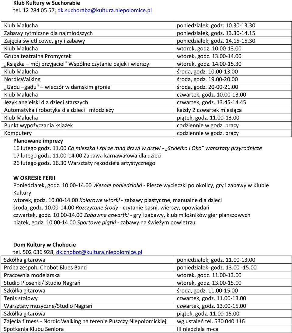 00 Książka mój przyjaciel Wspólne czytanie bajek i wierszy. wtorek, godz. 14.00-15.30 Klub Malucha środa, godz. 10.00-13.00 NordicWalking środa, godz. 19.00-20.