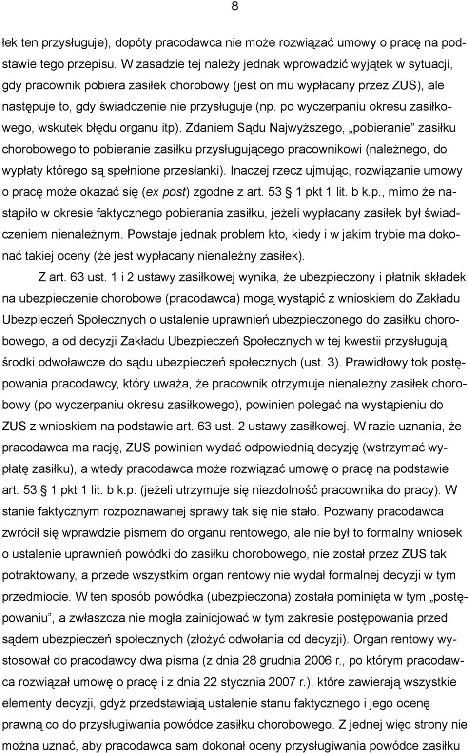 po wyczerpaniu okresu zasiłkowego, wskutek błędu organu itp).