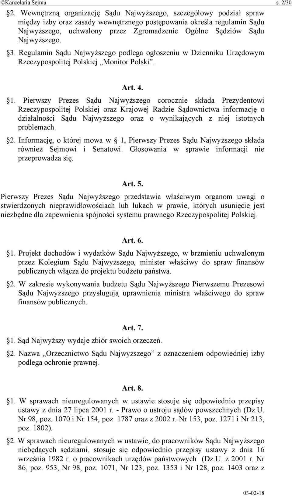 Sądu Najwyższego. 3. Regulamin Sądu Najwyższego podlega ogłoszeniu w Dzienniku Urzędowym Rzeczypospolitej Polskiej Monitor Polski. Art. 4. 1.