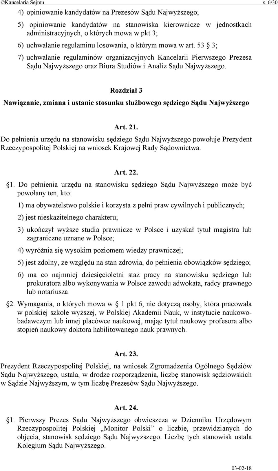 losowania, o którym mowa w art. 53 3; 7) uchwalanie regulaminów organizacyjnych Kancelarii Pierwszego Prezesa Sądu Najwyższego oraz Biura Studiów i Analiz Sądu Najwyższego.