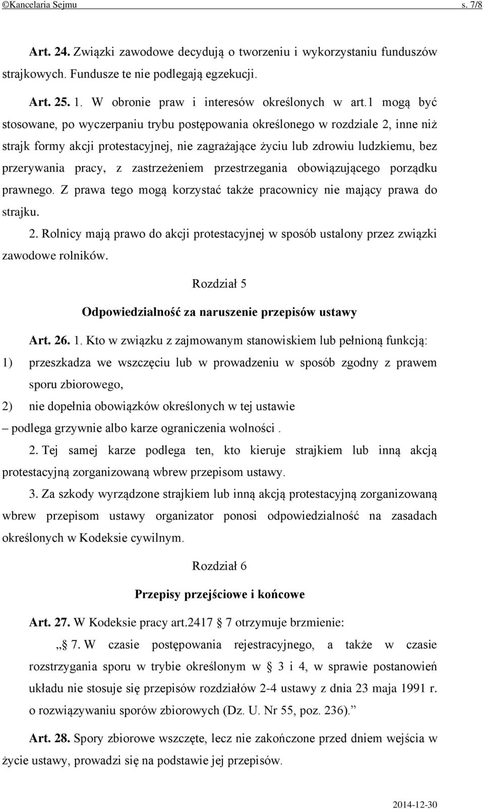 1 mogą być stosowane, po wyczerpaniu trybu postępowania określonego w rozdziale 2, inne niż strajk formy akcji protestacyjnej, nie zagrażające życiu lub zdrowiu ludzkiemu, bez przerywania pracy, z