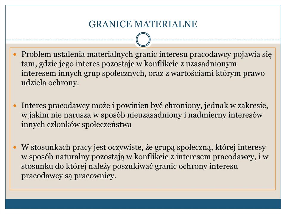 Interes pracodawcy może i powinien być chroniony, jednak w zakresie, w jakim nie narusza w sposób nieuzasadniony i nadmierny interesów innych członków