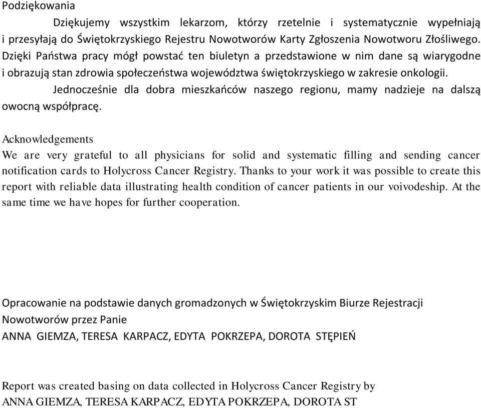 Jednocześnie dla dobra mieszkańców naszego regionu, mamy nadzieje na dalszą owocną współpracę.