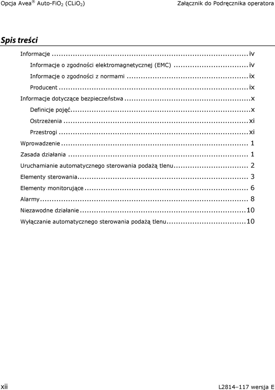 .. xi Przestrogi... xi Wprowadzenie... 1 Zasada działania... 1 Uruchamianie automatycznego sterowania podażą tlenu.