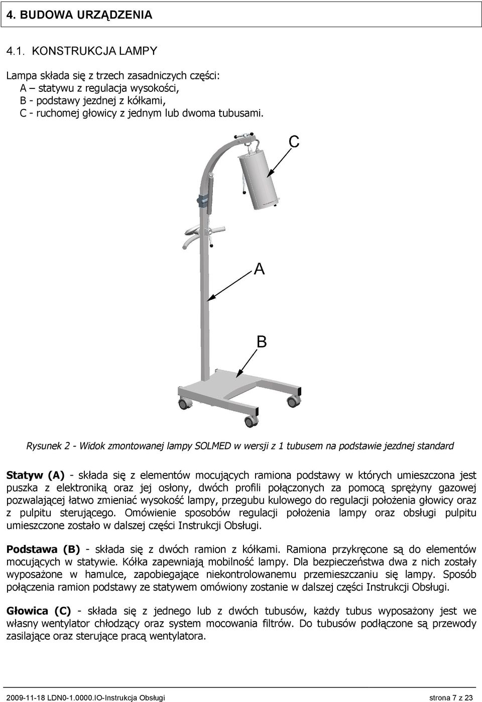 Rysunek 2 - Widok zmontowanej lampy SOLMED w wersji z 1 tubusem na podstawie jezdnej standard Statyw (A) - składa się z elementów mocujących ramiona podstawy w których umieszczona jest puszka z