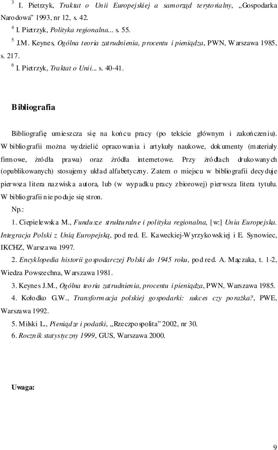 Bibliografia Bibliografi umieszcza si na kocu pracy (po tekcie głównym i zakoczeniu).