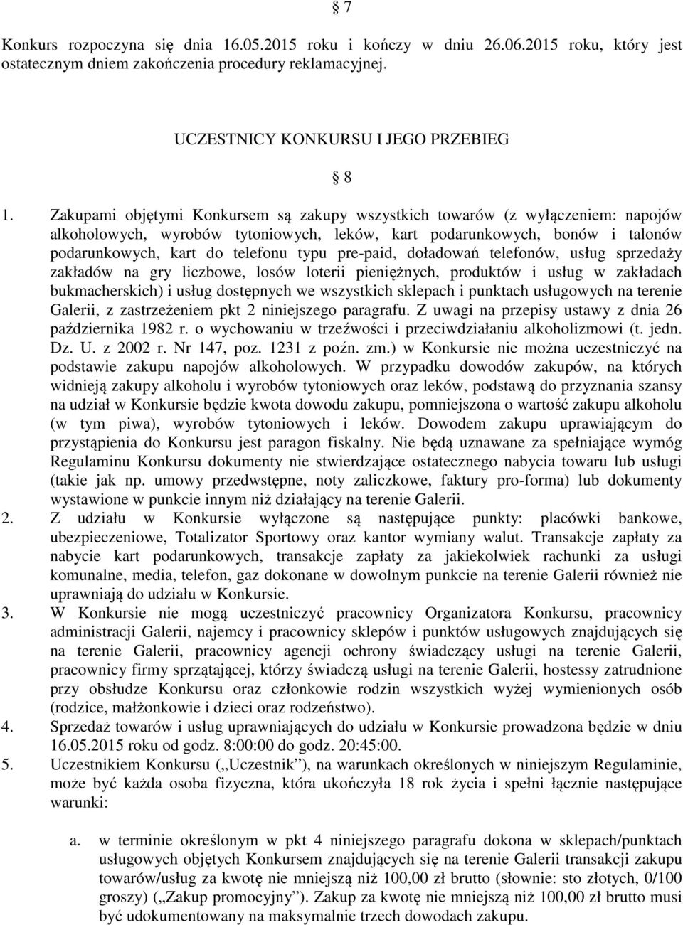 pre-paid, doładowań telefonów, usług sprzedaży zakładów na gry liczbowe, losów loterii pieniężnych, produktów i usług w zakładach bukmacherskich) i usług dostępnych we wszystkich sklepach i punktach