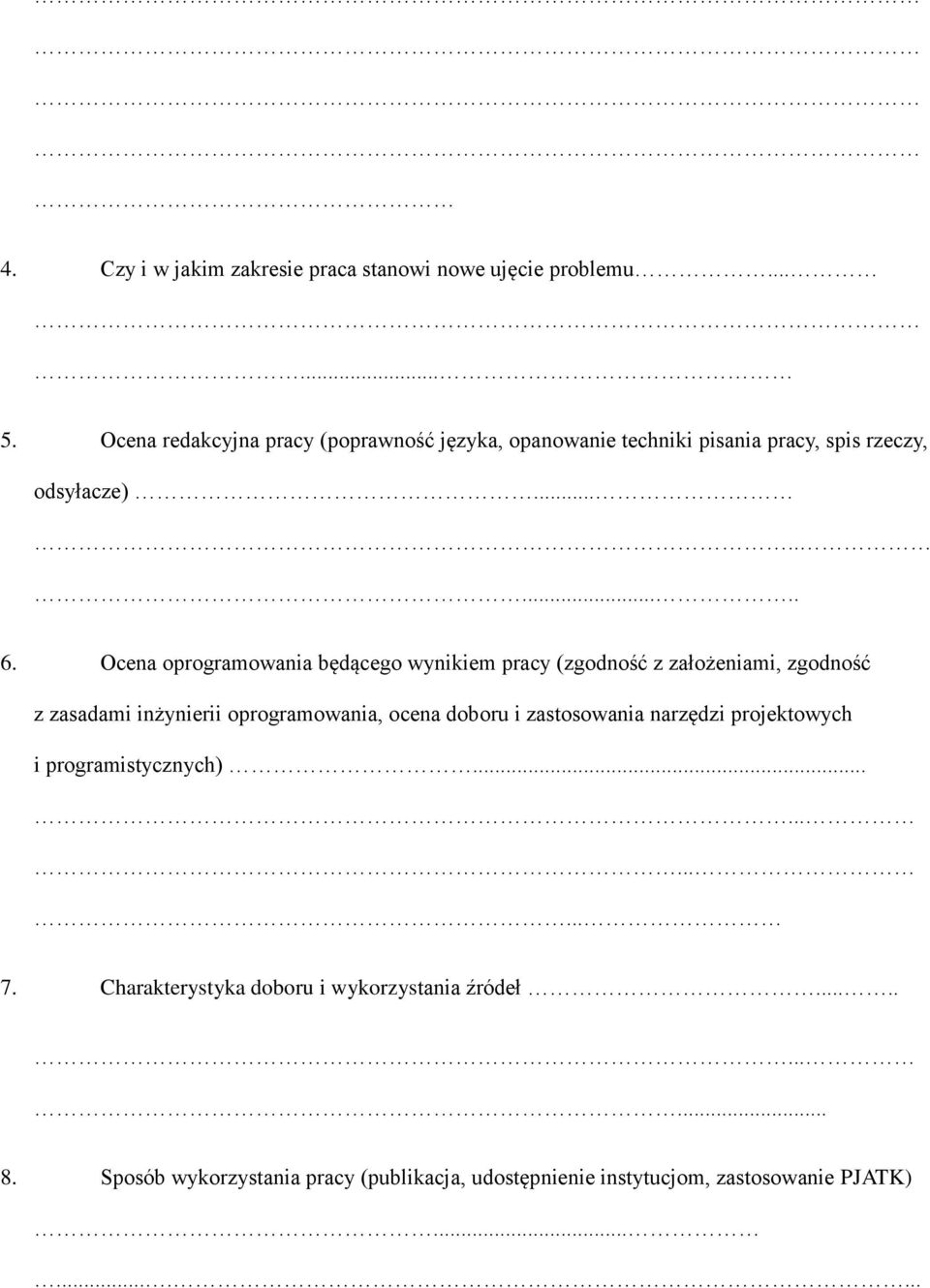 Ocena oprogramowania będącego wynikiem pracy (zgodność z założeniami, zgodność z zasadami inżynierii oprogramowania, ocena doboru i