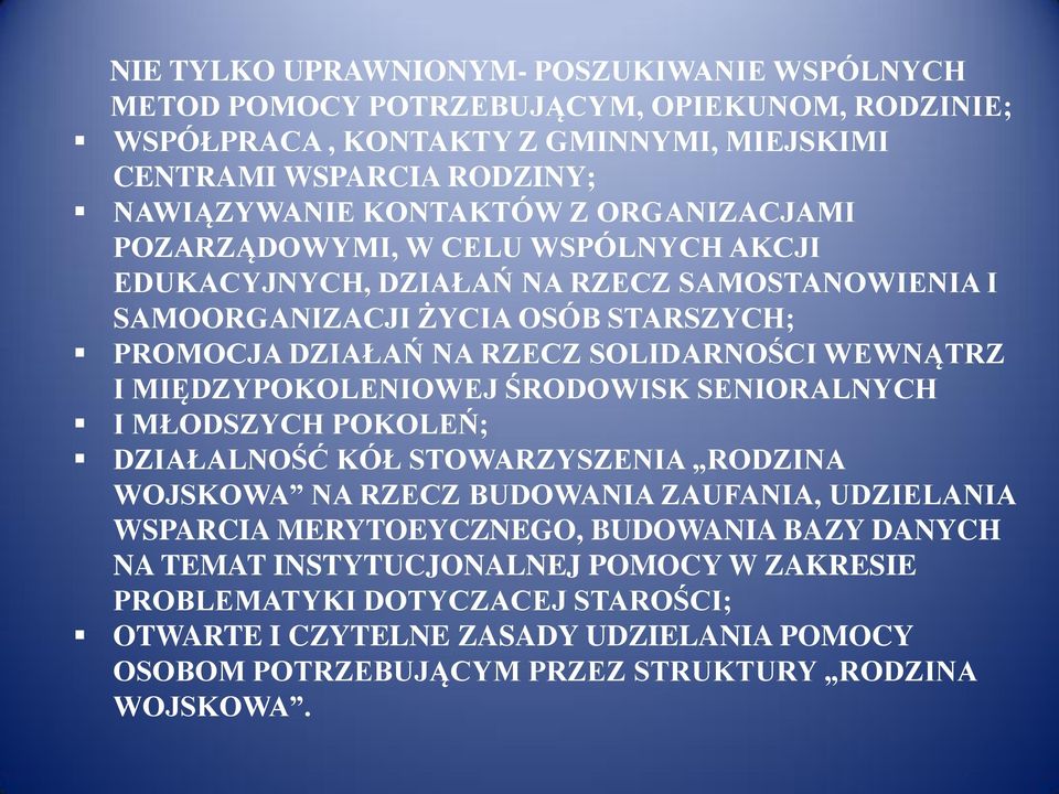 I MIĘDZYPOKOLENIOWEJ ŚRODOWISK SENIORALNYCH I MŁODSZYCH POKOLEŃ; DZIAŁALNOŚĆ KÓŁ STOWARZYSZENIA RODZINA WOJSKOWA NA RZECZ BUDOWANIA ZAUFANIA, UDZIELANIA WSPARCIA MERYTOEYCZNEGO, BUDOWANIA