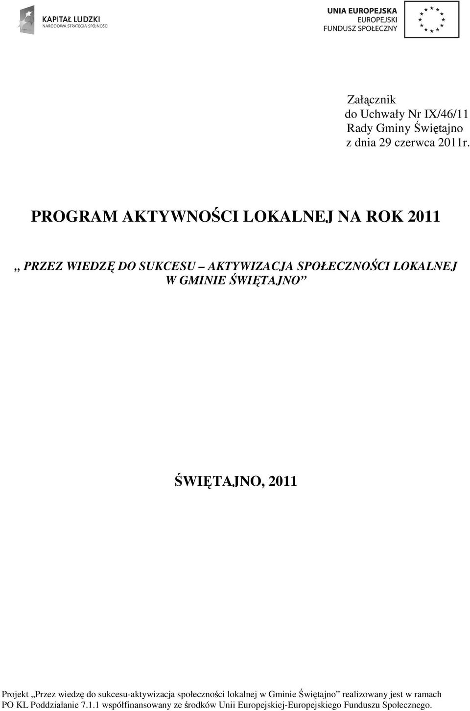 PROGRAM AKTYWNOŚCI LOKALNEJ NA ROK 2011 PRZEZ WIEDZĘ