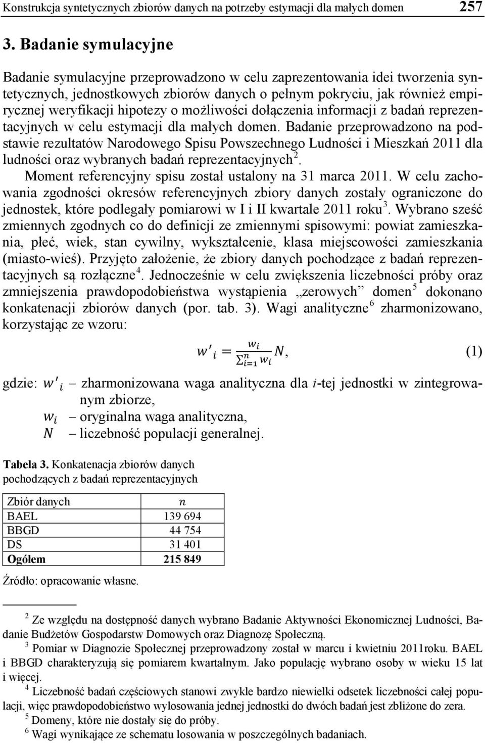 hipotezy o możliwości dołączenia informacji z badań reprezentacyjnych w celu estymacji dla małych domen.