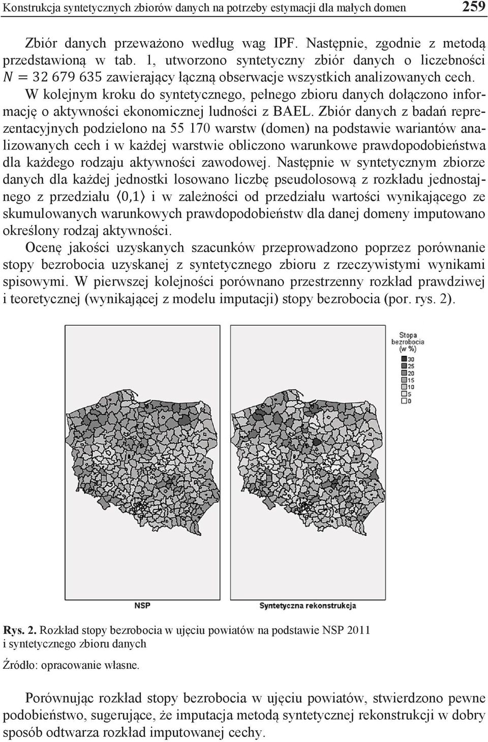 W kolejnym kroku do syntetycznego, pełnego zbioru danych dołączono informację o aktywności ekonomicznej ludności z BAEL.