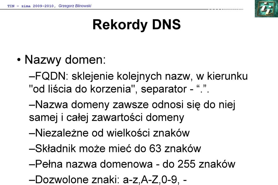 . Nazwa domeny zawsze odnosi się do niej samej i całej zawartości domeny