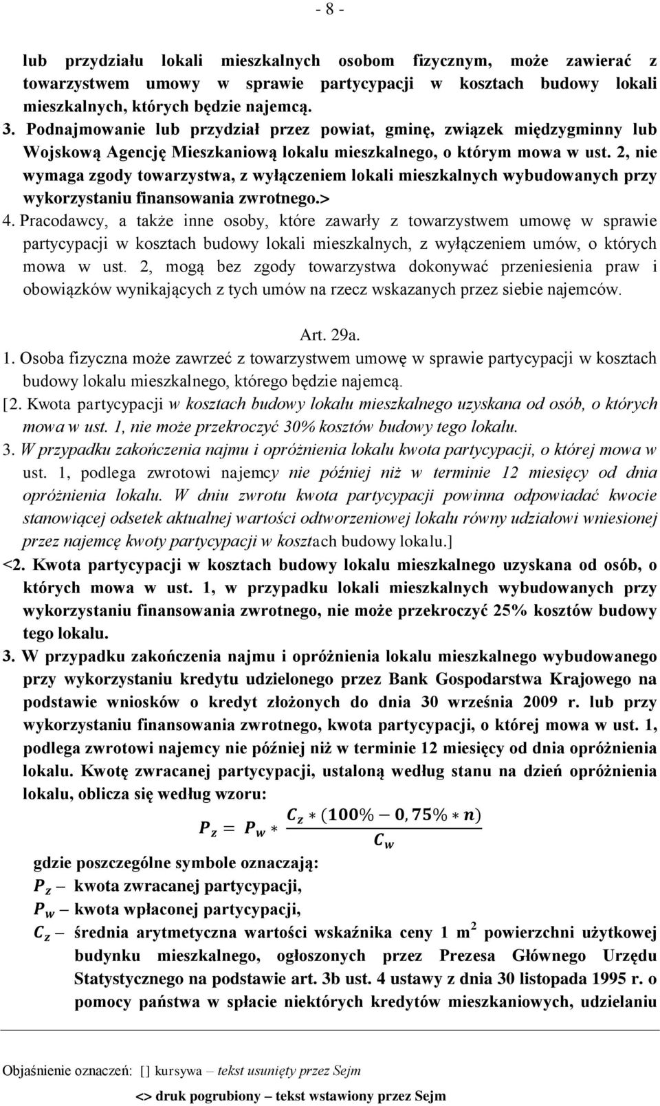 2, nie wymaga zgody towarzystwa, z wyłączeniem lokali mieszkalnych wybudowanych przy wykorzystaniu finansowania zwrotnego.> 4.