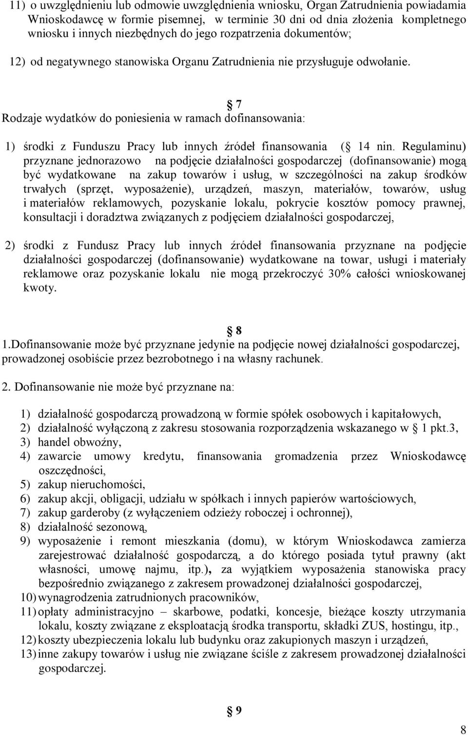 7 Rodzaje wydatków do poniesienia w ramach dofinansowania: 1) środki z Funduszu Pracy lub innych źródeł finansowania ( 14 nin.