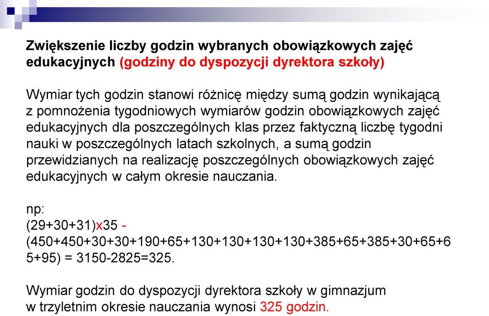 latach szkolnych, a sumą godzin przewidzianych na realizację poszczególnych obowiązkowych zajęć edukacyjnych w całym okresie nauczania.