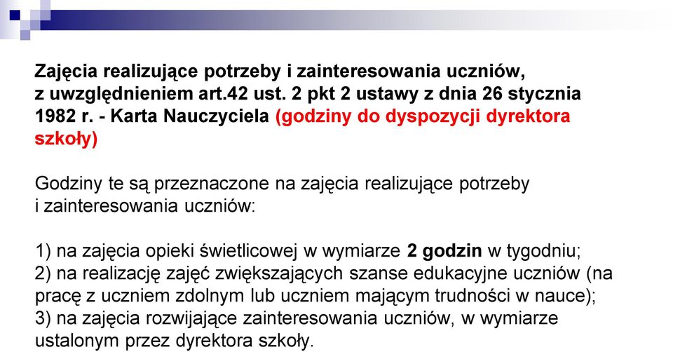 uczniów: 1) na zajęcia opieki świetlicowej w wymiarze 2 godzin w tygodniu; 2) na realizację zajęć zwiększających szanse edukacyjne uczniów